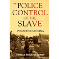 The Police Control of the Slave in South Carolina