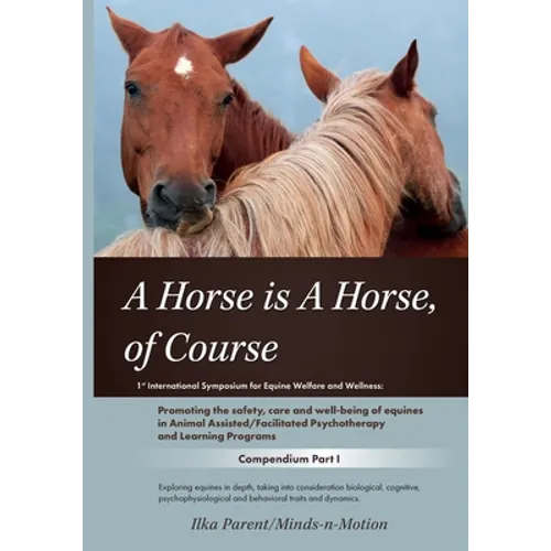 A Horse is a Horse, of Course!?: 1st International Symposium for Equine Welfare and Wellness