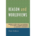 Reason and Worldviews: Warfield, Kuyper, Van Til and Plantinga on the Clarity of General Revelation and Function of Apologetics