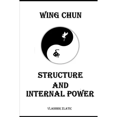 Wing Chun: Structure and Internal Power