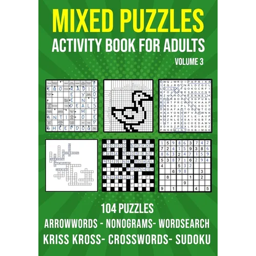 Mixed Puzzle Activity Book for Adults Volume 3: Arrowwords, Crossword, Kriss Kross, Word Search, Sudoku & Nonogram Variety Puzzlebook (UK Version)