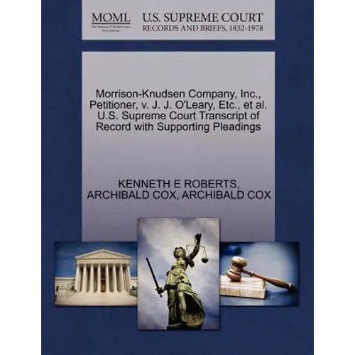 Morrison-Knudsen Company, Inc., Petitioner, V. J. J. O'Leary, Etc., et al. U.S. Supreme Court Transcript of Record with Supporting Pleadings