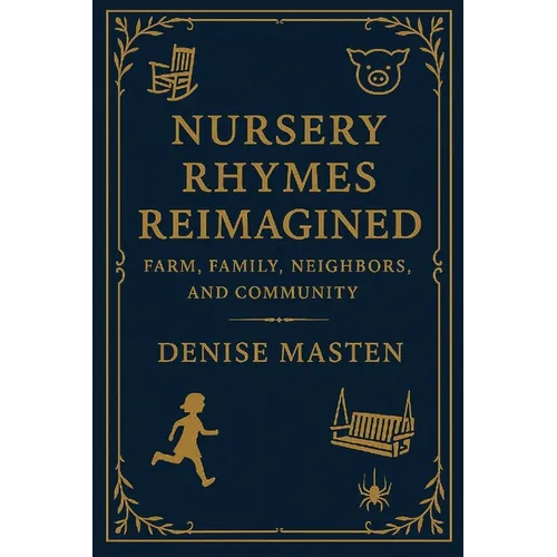 Nursery Rhymes Reimagined: Farm, Family, Neighbors, and Community