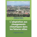 L'adaptation aux changements climatiques dans les futures villes: Regards croisés