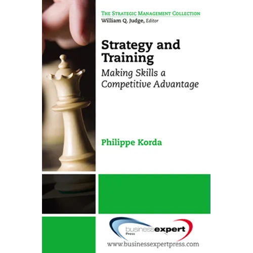 Strategy and Training: Making Skills a Competitive Advantage