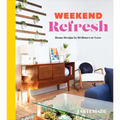 Weekend Refresh: Home Design in 48 Hours or Less: An Interior Design Book