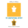 The Unintentional Interim: Ministry in Times of Transition