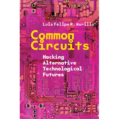 Common Circuits: Hacking Alternative Technological Futures