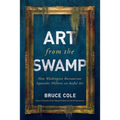Art from the Swamp: How Washington Bureaucrats Squander Millions on Awful Art