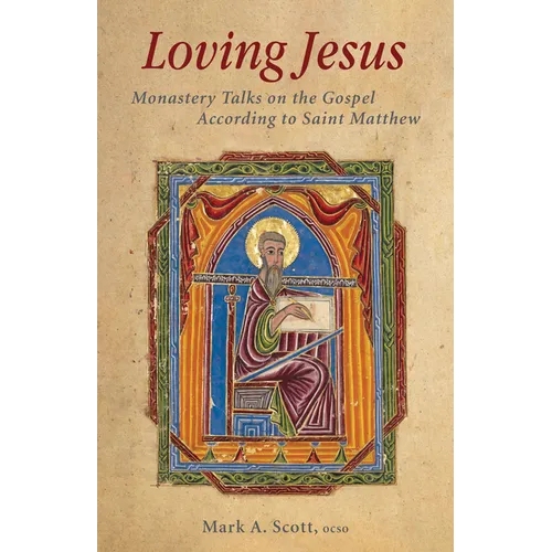 Loving Jesus: Monastery Talks on the Gospel According to Saint Matthew