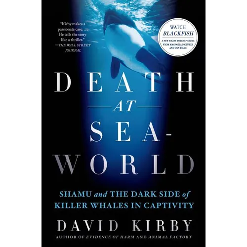Death at Seaworld: Shamu and the Dark Side of Killer Whales in Captivity