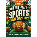 Football Fanatic Sports Trivia Questions Your Daily Dose for 365 Days