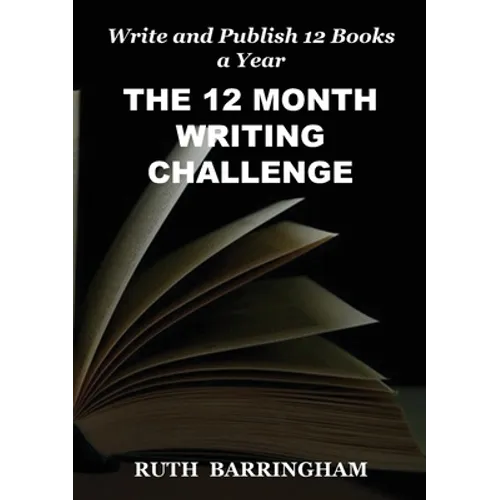 The 12 Month Writing Challenge: Write and Publish 12 Books a Year