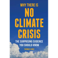 Why There Is No Climate Crisis: The Surprising Evidence You Should Know
