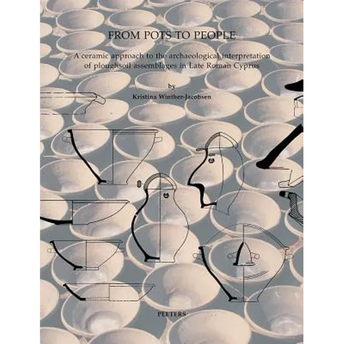 From Pots to People: A Ceramic Approach to the Archaeological Interpretation of Ploughsoil Assemblages in Late Roman Cyprus