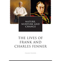 Nature, Nurture and Chance: The Lives of Frank and Charles Fenner