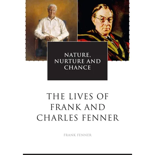 Nature, Nurture and Chance: The Lives of Frank and Charles Fenner