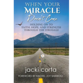 When Your Miracle Doesn't Come: Holding On to Faith, Hope, and Strength Through the Struggle