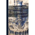 A Treatise On Field Fortification
