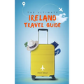 The Ultimate Ireland Travel Guide: Plan the Perfect Irish Vacation