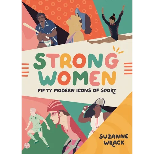 Strong Women: Inspirational Athletes at the Top of Their Game