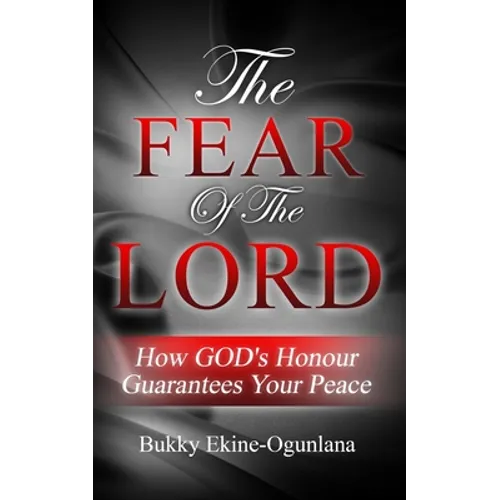 The Fear of The Lord: How God's Honour Guarantees Your Peace