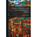 France, Mexico, and the Confederate States