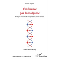 L'influence par l'amalgame: Pratique courante de manipulation parmi d'autres