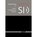 Explorations in Sonic Interaction Design