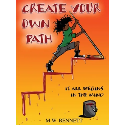 Create Your Own Path: It All Begins In The Mind