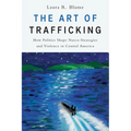 The Art of Trafficking: How Politics Shape Narco-Strategies and Violence in Central America