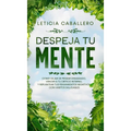 Despeja Tu Mente: Como Dejar De Pensar Demasiado, Vencer A Tu Crítico Interno, Y Replantear Tus Pensamientos Negativos Con Hábitos Saludables