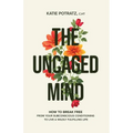 The Uncaged Mind: How to Break Free From Your Subconscious Conditioning to Live a Wildly Fulfilling Life