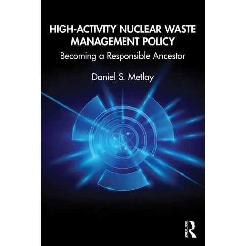 High-Activity Nuclear Waste Management Policy: Becoming a Responsible Ancestor