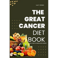The Great Cancer Diet Book: Easy recipe for helping cancer patients