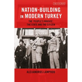 Nation-Building in Modern Turkey: The 'People's Houses', the State and the Citizen