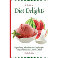 Pegan Diet Delights: Super Tasty, Affordable and Easy Recipes for your Snack and Dessert Dishes