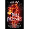 Twin Flames: The Ultimate Guide to Attracting Your Twin Flame, Signs You Need to Know and the Different Stages, Includes a Comparison of Relationships