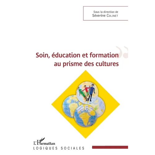 Soin, éducation et formation au prisme des cultures: Sous la direction de Séverine Colinet
