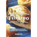 Prepare the Best Filipino Recipes in Your Kitchen: Everyone Will Be Amazed by These Tasty Filipino Recipes