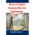 How to Create Custom Shower Enclosures: A DIY Guide to Designing, Building, and Installing Frameless Glass Shower Doors, Tiled Walls, and Waterproof S