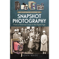 An Illustrated History of Snapshot Photography: From a Victorian Craze to the Digital Age