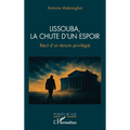 Lissouba, la chute d'un espoir: Récit d'un témoin privilégié