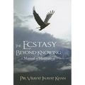The Ecstasy Beyond Knowing: A Manual of Meditation