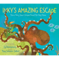 Inky's Amazing Escape: How a Very Smart Octopus Found His Way Home
