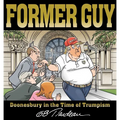 Former Guy: Doonesbury in the Time of Trumpism