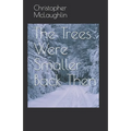 The Trees Were Smaller Back Then