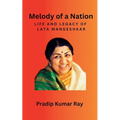 Melody of a Nation: Life and Legacy of Lata Mangeshkar