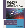 Developing a Library Accessibility Plan: A Practical Guide for Librarians