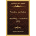 American Capitalism: The Concepts Of Countervailing Power (1952)